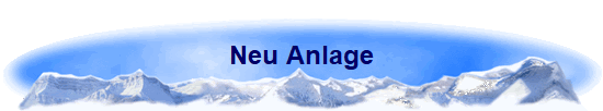 Neu Anlage